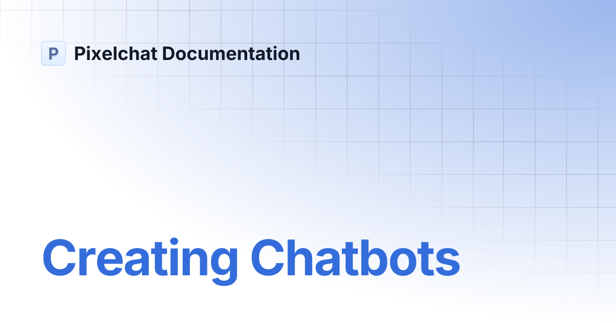 Creating Chatbots | Pixelchat Documentation